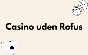 Casino Uden Rufus Liste Find De Bedste Alternativer Casino Uden Rufus Liste Find De Bedste Alternativer